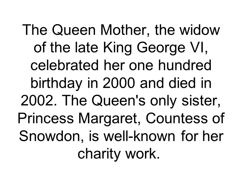 The Queen Mother, the widow of the late King George VI, celebrated her one